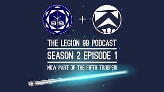 Legion 99 - Star Wars Legion Podcast S2E1 - Live in HD!