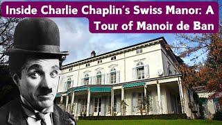 Exploring Charlie Chaplin's Manoir de Ban: Interior Design & Real Estate in Corsier-sur-Vevey