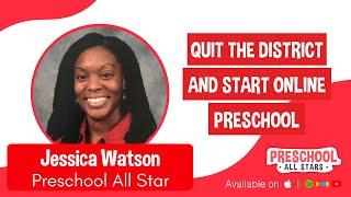 Quit the District and Start Online Preschool - with Jessica Watson