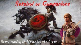 Hetairoi or Companions: the heavy cavalry of Alexander the Great. Macedonian Hammer