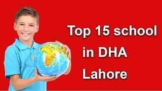 Top 15  Schools  in DHA Lahore  - Best  Schools in DHA Lahore  - Private Schools in DHA Lahore