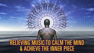 Relieving Music to Calm the Mind: Relax Mind Body, Inner Peace, Relaxing Sleeping Music