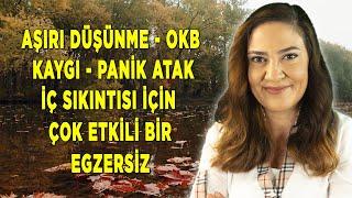 AŞIRI DÜŞÜNME - OKB - KAYGI - PANİK ATAK - İÇ SIKINTISI İÇİN ÇOK ETKİLİ BİR TEKNİK