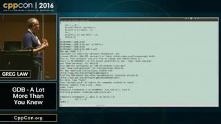 CppCon 2016: Greg Law “GDB - A Lot More Than You Knew"