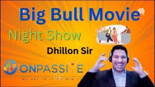 big full movie night show Dhillon Sir Onpassive Important updates