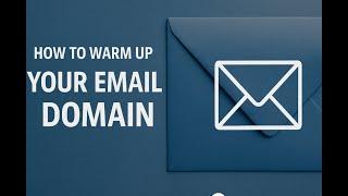 How to Warm Up a New Email Domain (Without Hurting Your Open Rates)