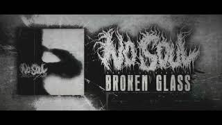 NO SOUL - Broken Glass (OFFICIAL SINGLE STREAM)