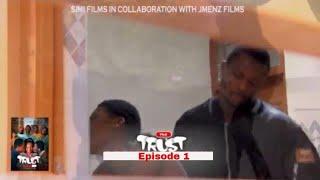 Trust Season 1: Episode 1 - Catch The Beginning Of This Epic Saga!