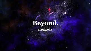 Beyond, melody