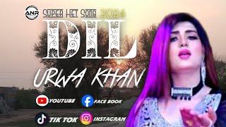 Dil  New Song Urwa Khan 2024 ANR Official