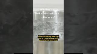 Can water freeze boil and stay liquid all at once?#ScienceFacts #TriplePoint #WaterExperiment