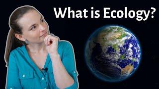 What is Ecology?