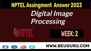 Digital Image Processing week 2 Quiz Assignment Solution | NPTEL 2023 | #nptel #viral #assignment