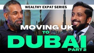 Wealthy Expat Series : Moving UK to Dubai | Part 2 | Mohammed Zohaib | Dubai Real Estate