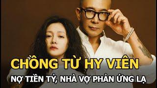 Chồng Từ Hy Viên nợ tiền tỷ, nhà vợ phản ứng lạ