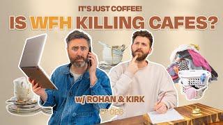 Is Working From Home Killing the Coffee Industry? | IT'S JUST COFFEE!