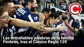 Las entrañables palabras de la familia Fimbres, tras el Clásico Regio 139