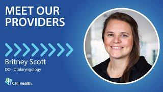 Britney Scott, DO - Otolaryngology - CHI Health