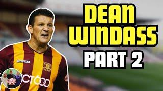 Dean Windass | Part 2 - Dirtiest Players! Transfers, World-Class Players & Sky Exit