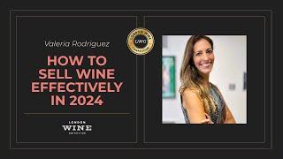 How to Sell Wine Effectively In 2024 | Valeria Rodriguez