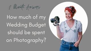 How much of my Wedding Budget should be spent on Photography? - 2 Min Answers