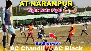 Tight Wala Fight DC Chandil vs AC Black Telco||Naranpur Football Tournament 2025