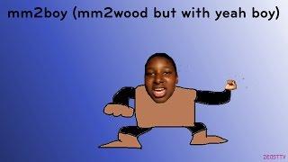 mm2boy (mm2wood but with yeah boy)