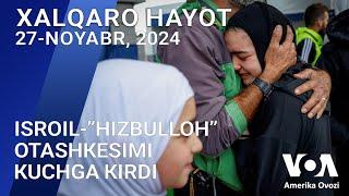 Xalqaro hayot - 27-noyabr, 2024-yil - Livanda Isroil-”Hizbulloh” otashkesimi kuchga kirdi