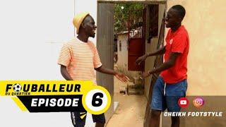 Fouballeur du quartier  ÉPISODE 6