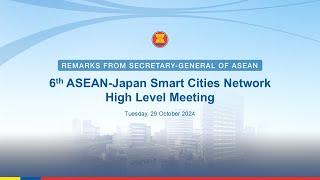 Opening Ceremony of the 6th ASEAN-Japan Smart Cities Network High-Level Meeting in Tokyo, Japan