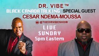 The Dr. Vibe Show™: Best Of Black Canada Talking™