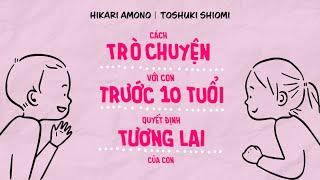 [Sách nói] Cách Trò Chuyện Với Con Trước 10 Tuổi ... - Chương 1 | Hikari Amono & Toshuki Shiomi