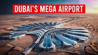 Why is Dubai Building The World's LARGEST Airport?