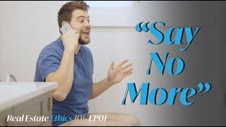 EP01【Real Estate Ethics 101】 "Say No More"- First phone call