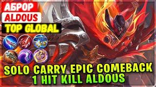 Solo Carry Epic Comeback, 1 Hit Kill Aldous [ Top Global Aldous ] Аброр - Mobile Legends Build