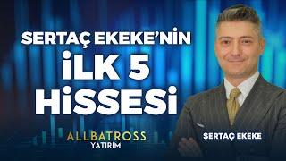 Sertaç Ekeke'nin İLK 5 Hissesi "3 Ocak 2025"| Allbatross Yatırım