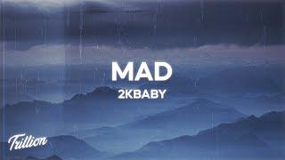 2KBABY - MAD (Lyrics)