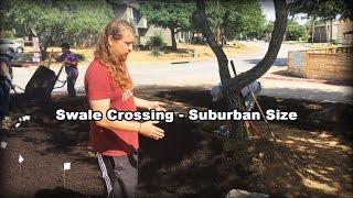 Permaculture Tip of the Day - Swale Crossing Suburban Size