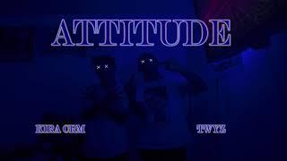 Twyz - Attitude Ft Kira CRM