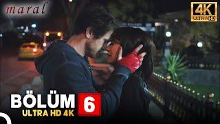 Maral: En Güzel Hikayem | 6. Bölüm (4K)