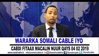WARARKA SOMALI CABLE IYO CABDI FITAAX MACALIN NUUR QAYS 04 02 2019