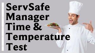 ServSafe Manager Time & Temperature Test - 2023! (40 Questions with Explained Answers)