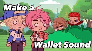 Make a wallet sound (BFB skit) (Lazy)