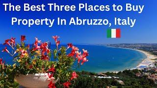 Real Estate in Abruzzo Italy - The Best Three Places To Buy