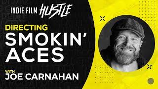 Making Smokin' Aces with Joe Carnahan // Indie Film Hustle Talks
