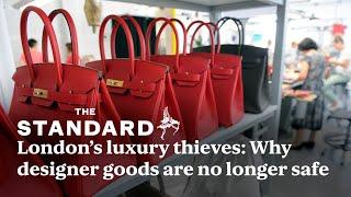 Birkin bags, Canada Goose, Rolex: Why designer goods are no longer safe in London