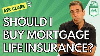 Should I Purchase Mortgage Life Insurance?