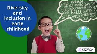 Diversity and inclusion in early childhood