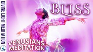 EXPERIENCE BLISS MEDITATION!! BLISS with The VENUSIANS ~ SPIRITUAL MENTAL EMOTIONAL PHYSICAL BLISS