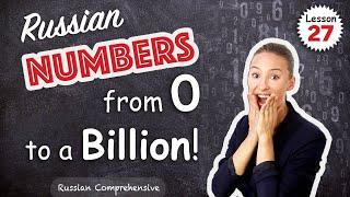 Lesson 27: RUSSIAN NUMBERS: Learn to Count From 0 to a Billion in Russian! | Russian Comprehensive